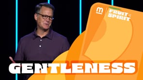 Gentleness // Fruit of the Spirit - Week 8
