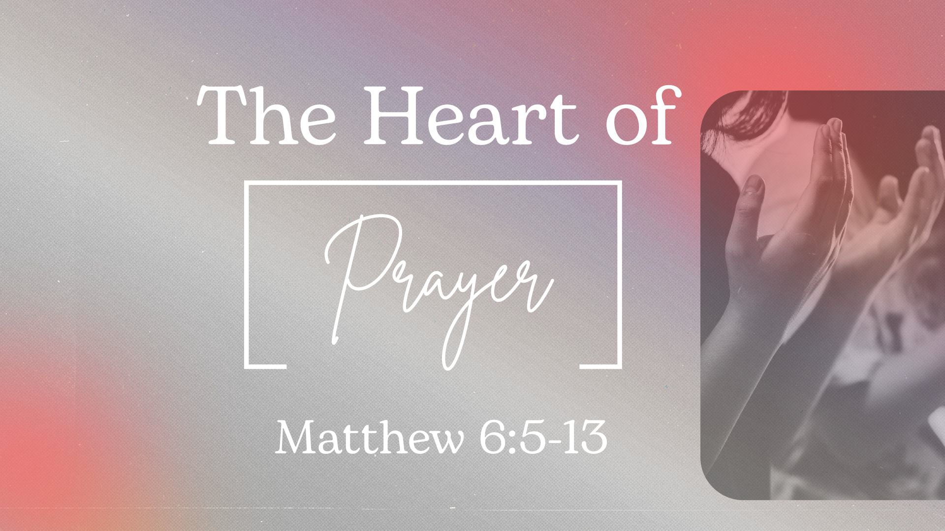 The Heart Of Prayer | 7-27-25
