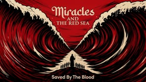 Saved By The Blood | Miracles & The Red Sea | Pastor Ron Channell
