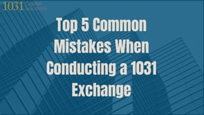 Top 5 Common Mistakes When Conducting a 1031 Exchange