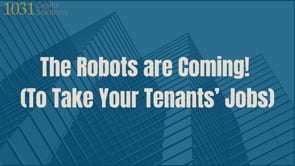 The Robots are Coming! (To Take your Tenants' Jobs)