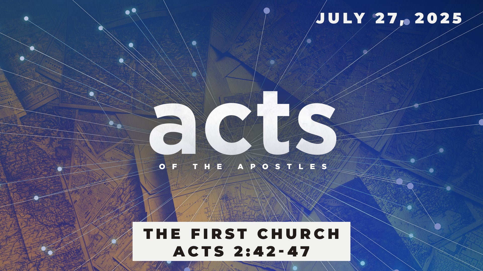 July 27, 2025 - Acts: The First Church - Acts 2:42-47