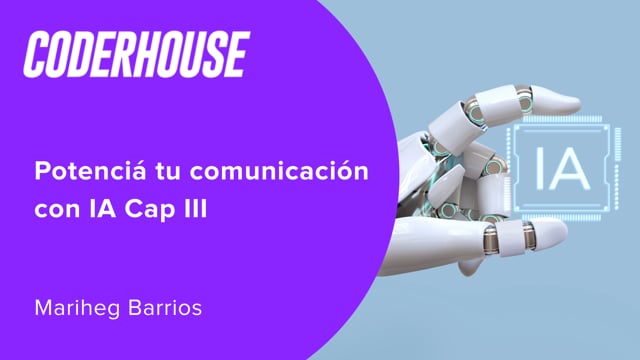 Potenciá tu comunicación con IA Cap III