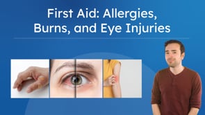 First Aid: Allergies, Burns, and Eye Injuries