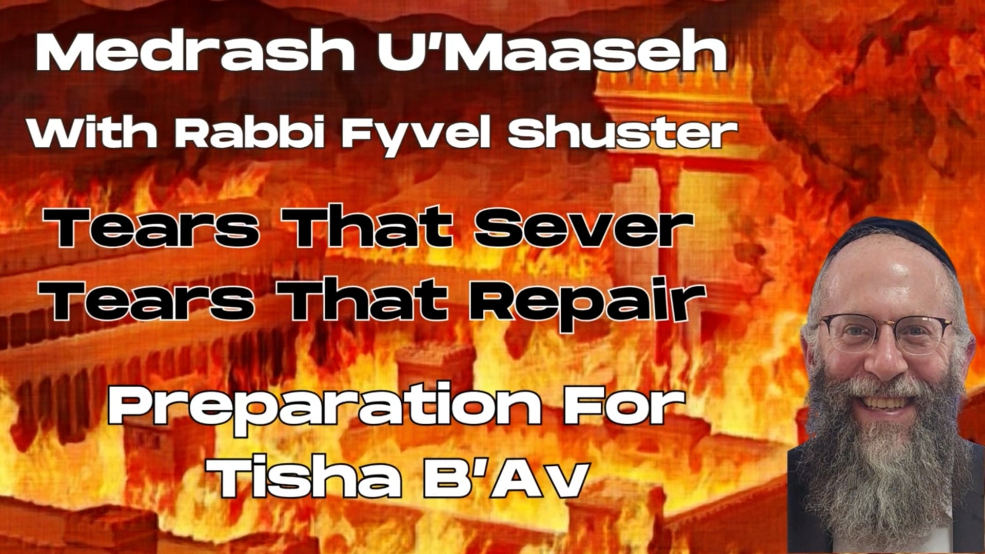 Tears That Sever - Tears That Build - Medrash U'Maaseh Tisha B'Av 5785