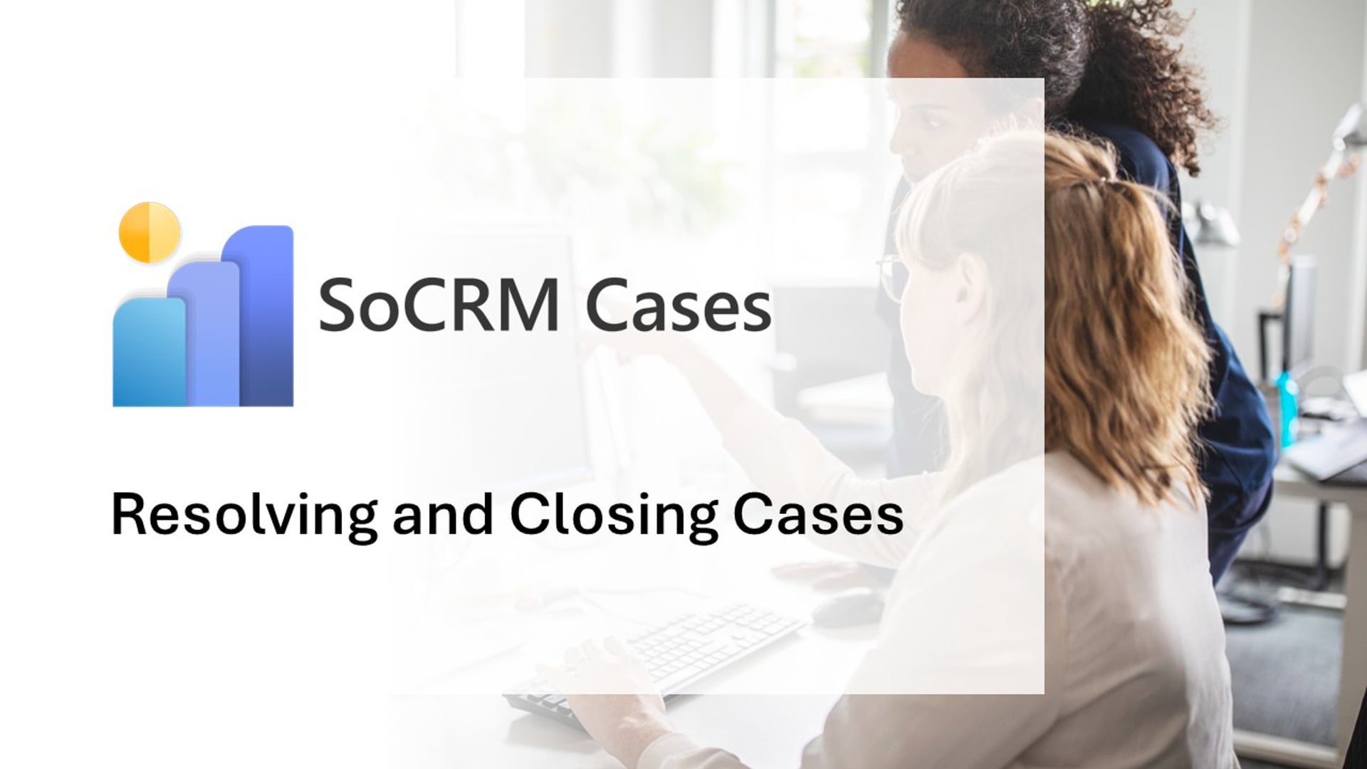 SoCRM Cases - Resolving and Closing Cases