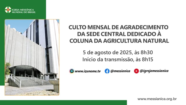 Capa do vídeo “Culto Mensal de Agradecimento dedicado à Coluna da Agricultura Natural | Sede Central - 05/08/2025”