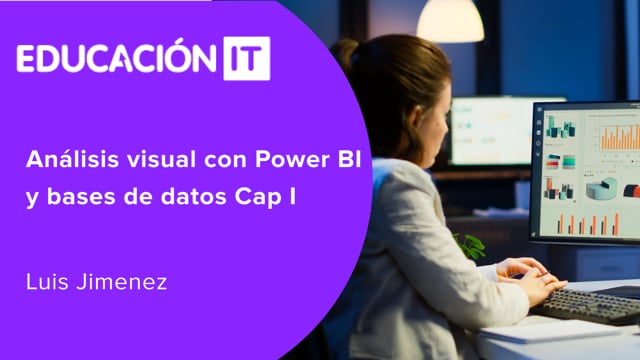 Análisis visual con Power BI y bases de datos Cap I