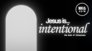 Jesus Is Intentional