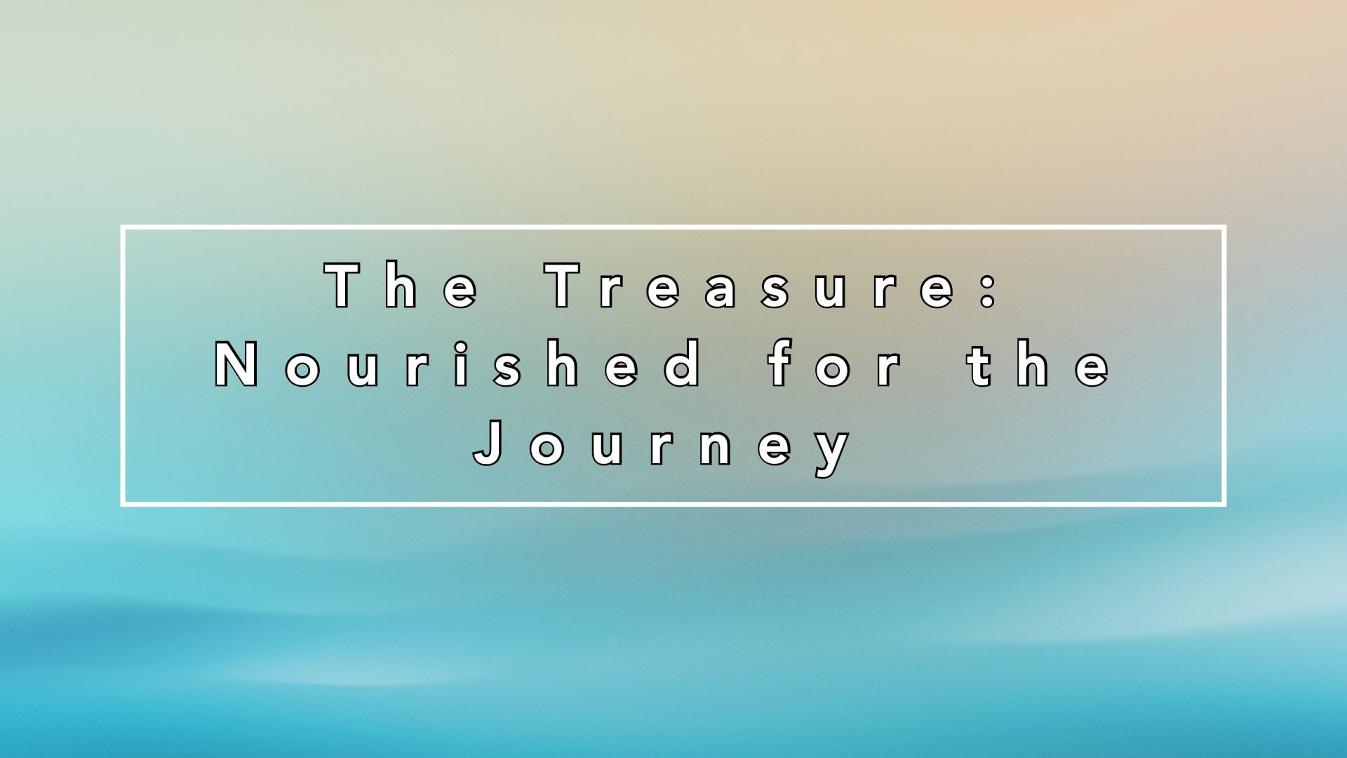 "The Treasure: Nourished for the Journey" 08/03/25