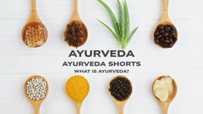 AYURVEDA SHORTS - WHAT IS AYURVEDA