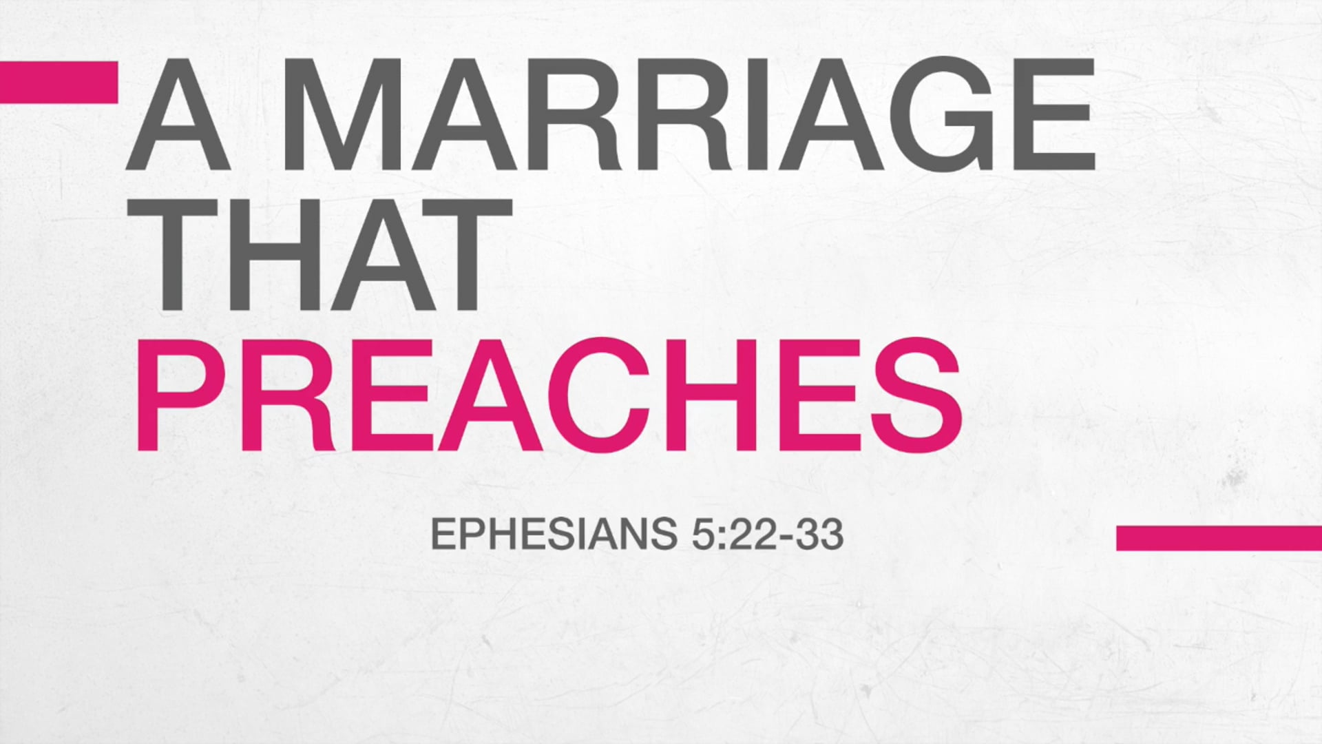 Ephesians 5:22-33 (A Marriage that Preaches)