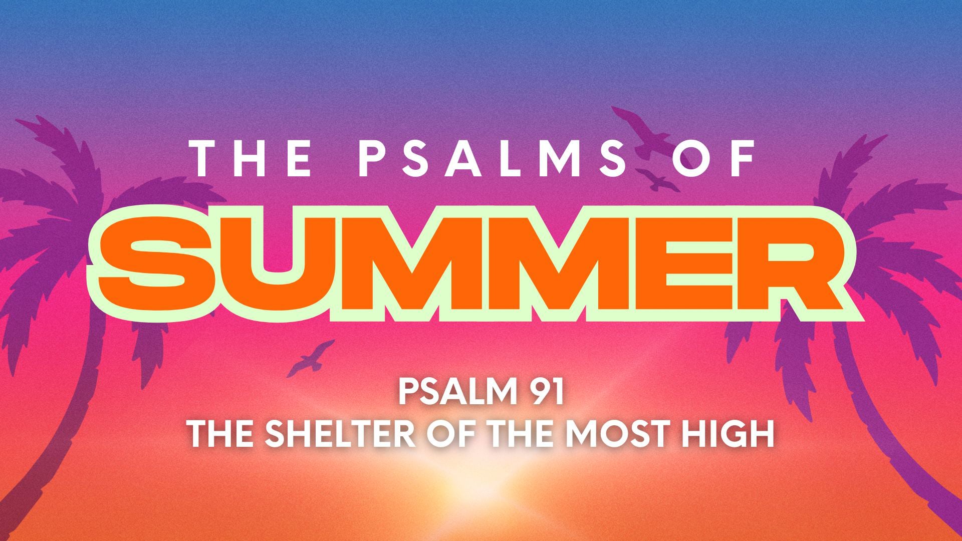 The Shelter of the Most High  Psalm 91 | 9-10-25