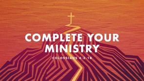 Complete Your Ministry