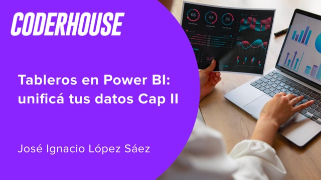 Tableros en Power BI: unificá tus datos Cap II