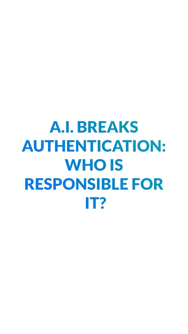 AI Breaks Authentication: Who Is Responsible For It?