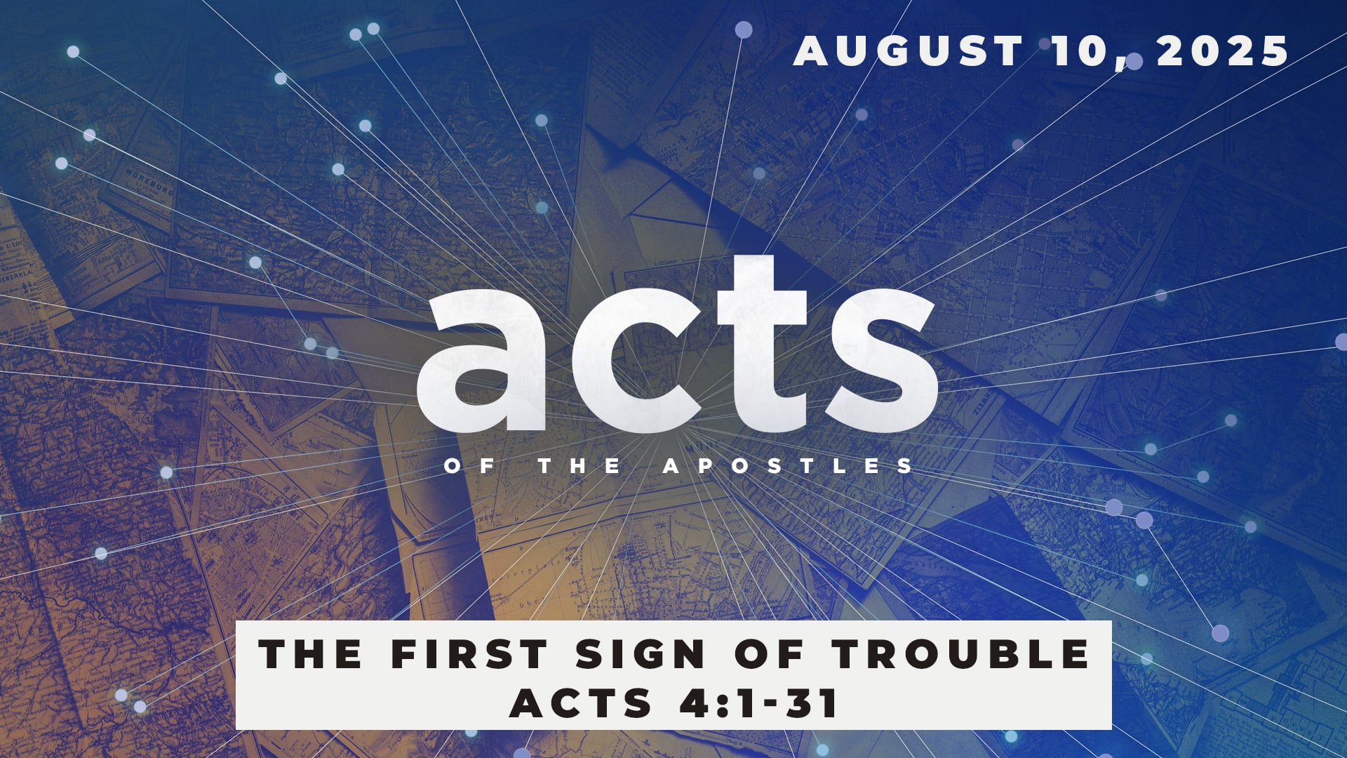 August 10, 2025 - Acts: The First Sign of Trouble - Acts 4:1-31