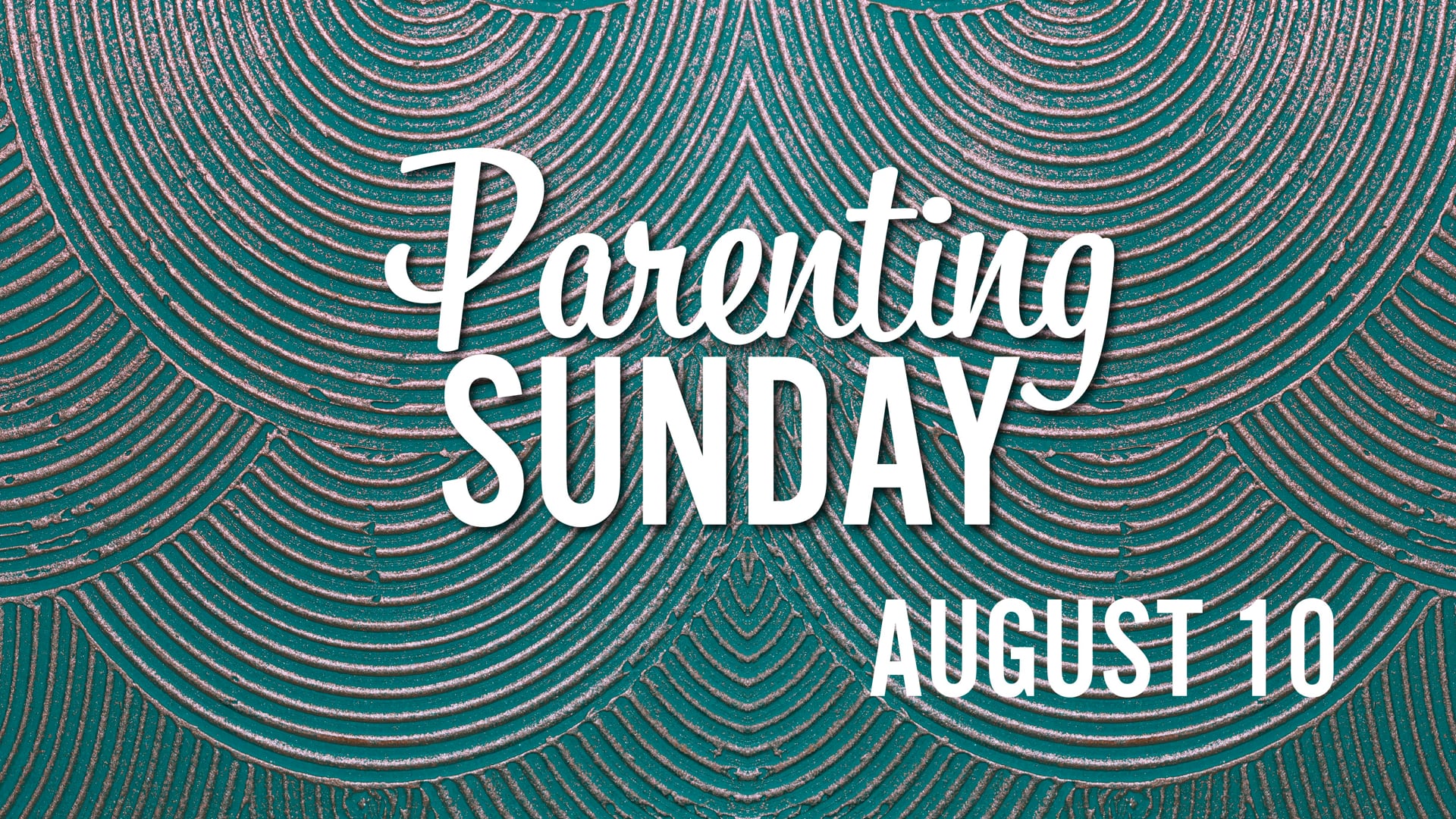 Parenting Sunday || Sunday, Aug 10