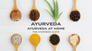AYURVEDA AT HOME - THE AYURVEDIC CLOCK