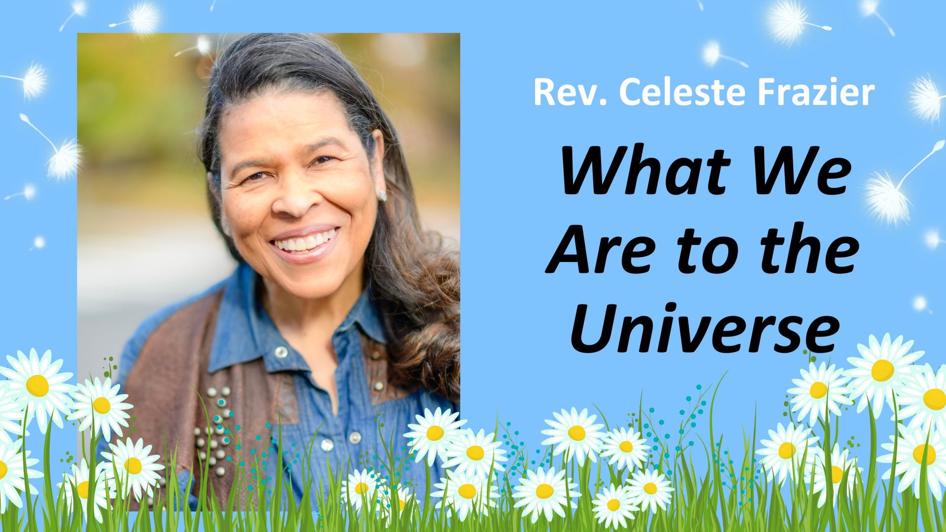 What We Are to the Universe" with Rev. Celeste