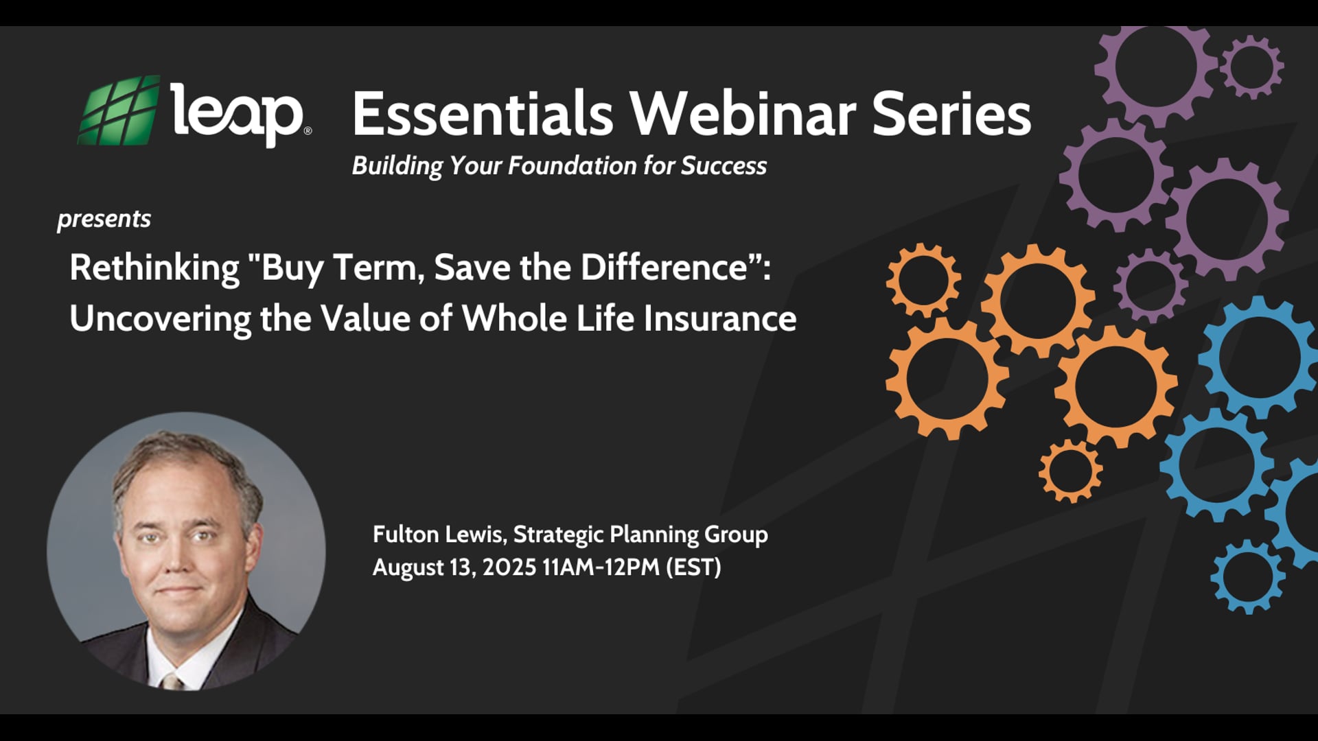 8/13/25-Essentials Webinar, Fulton Lewis: Debunking the Buy Term Save the Difference Myth