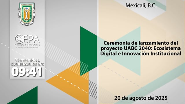 Ceremonia de lanzamiento del proyecto UABC 2040: Ecosistema Digital e Innovación Institucional