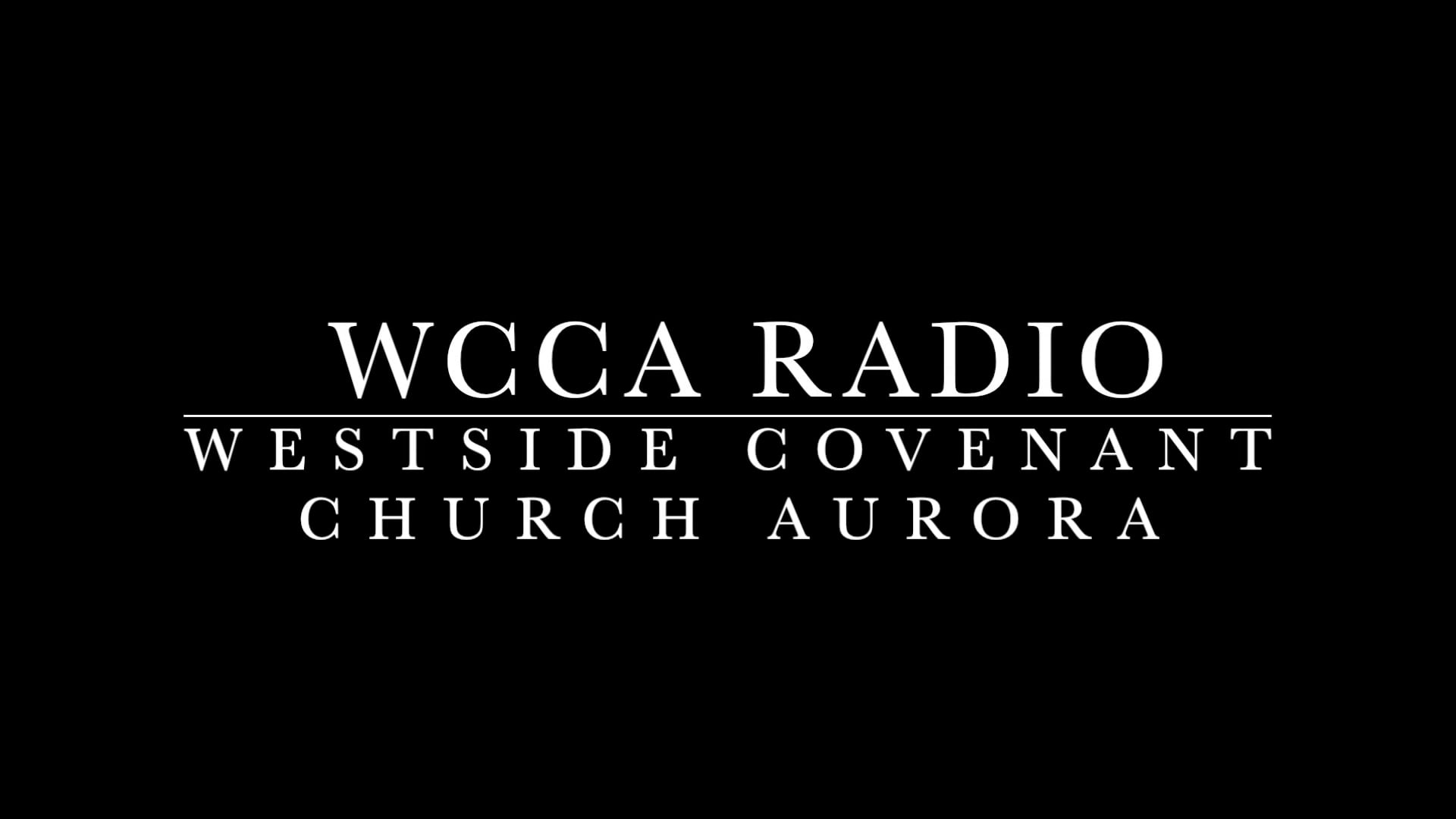 WCCA Sunday Morning Worship - August 17, 2025
