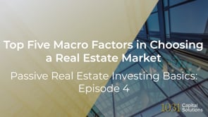 Top Five Macro Factors in Choosing a Real Estate Market