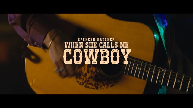 Spencer Hatcher "When She Calls Me Cowboy"