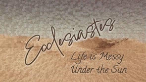 Life is Messy Under the Sun - Dave Stevanus - 8-3-25