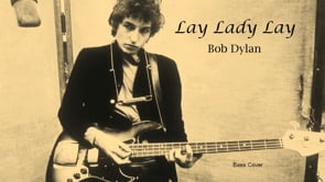 Lay Lady Lay - Bass Cover