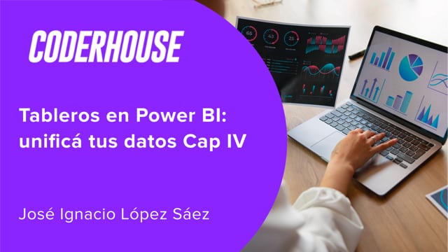 Tableros en Power BI: unificá tus datos Cap IV