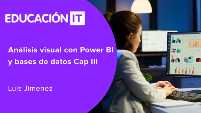 Análisis visual con Power BI y bases de datos Cap III