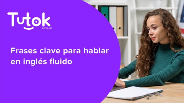 Frases clave para hablar en inglés fluido