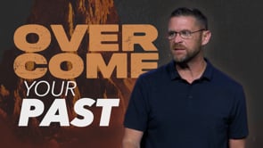 Overcome Your Past // OVERCOME