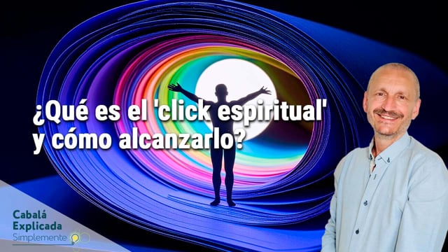 ¿Qué es el ‘click espiritual’ y cómo alcanzarlo? con Carlos Purroy – Cabalá Explicada Simplemente 24 de Agosto 2025