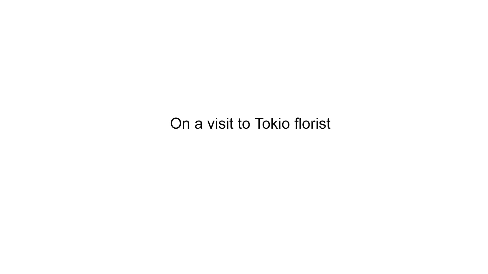 On a visit to Tokio florist