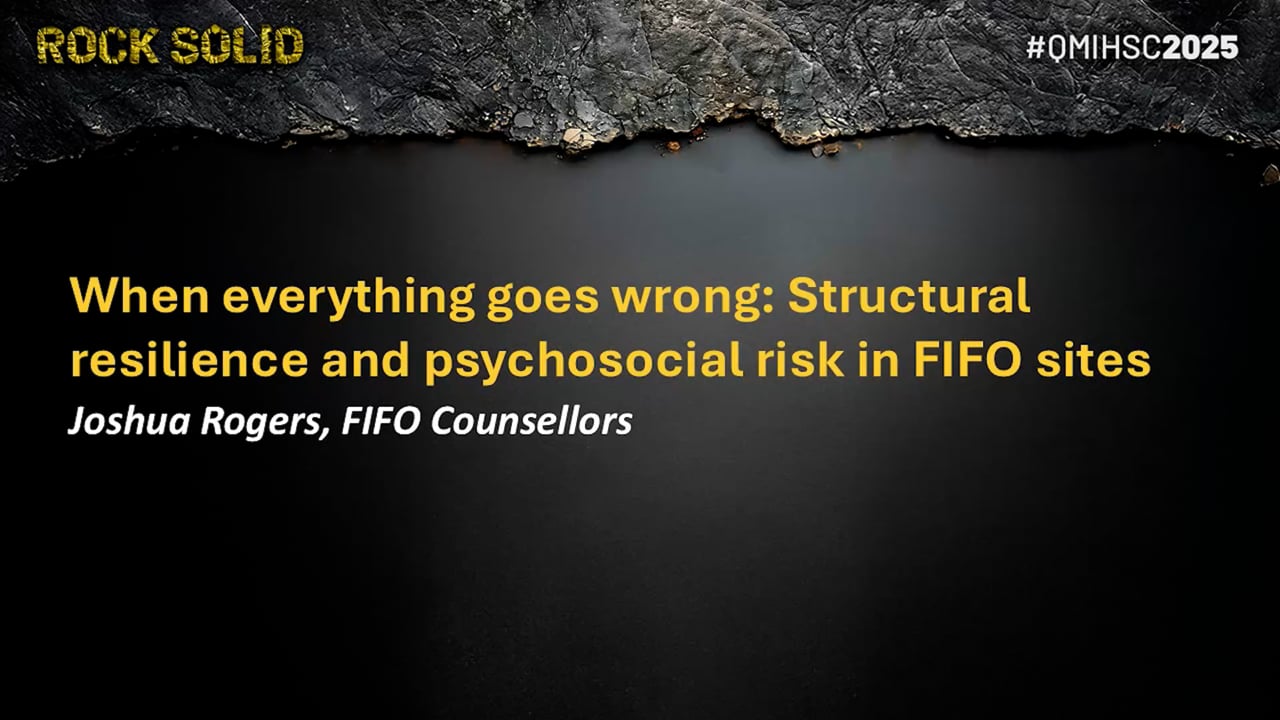 Rogers - When everything goes wrong: Structural resilience and psychosocial risk in FIFO sites