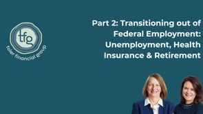 Part 2: Transitioning out of Federal Employment— Unemployment, Health Insurance & Retirement