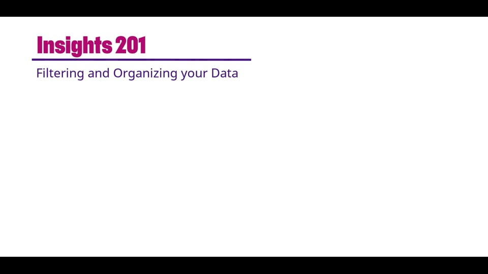 Insights 201: Filtering and Organizing Data