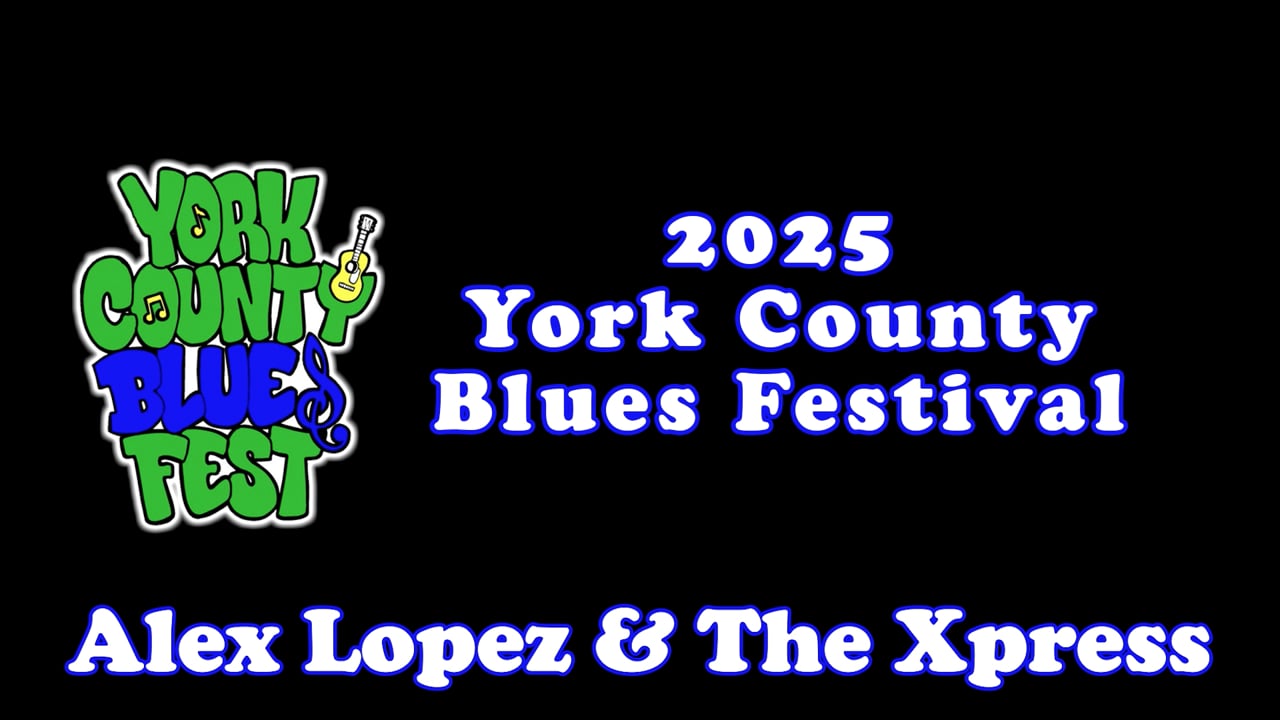 2025 York County Blues Fest-Alex Lopez and the Xpress