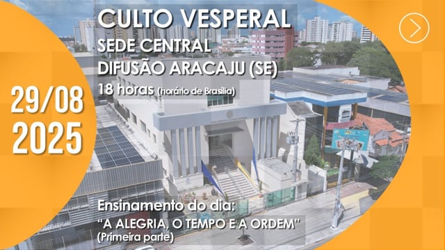 Capa do vídeo do “Culto Vesperal | Sede Central / Difusão Aracaju (SE) - 29/08/2025”.