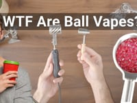 WTF are Ball Vapes?
