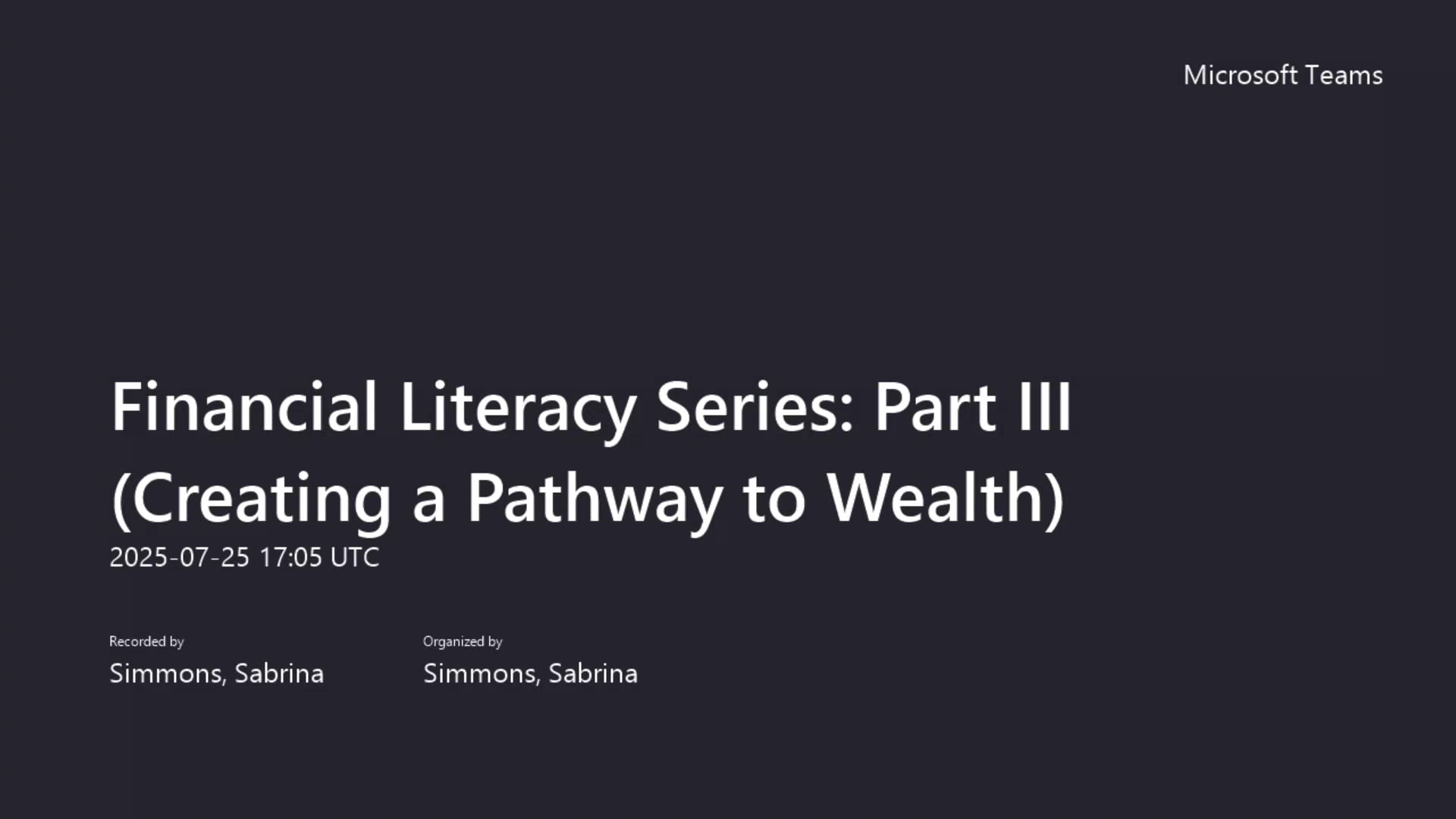 Financial Literacy Series Part III (Creating a Pathway to Wealth)-20250725_130534-Meeting Recording