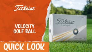 Quick Look | Titleist Velocity Golf Ball