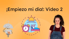 ¡Empiezo mi día!: Video 2