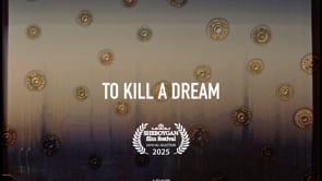 TO KILL A DREAM - A Film by Afrim Zenuni