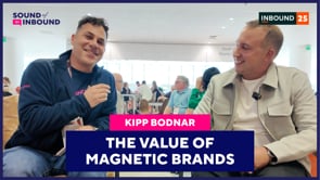 The Value of Magnetic Brands with Kipp Bodnar | Sound of Inbound