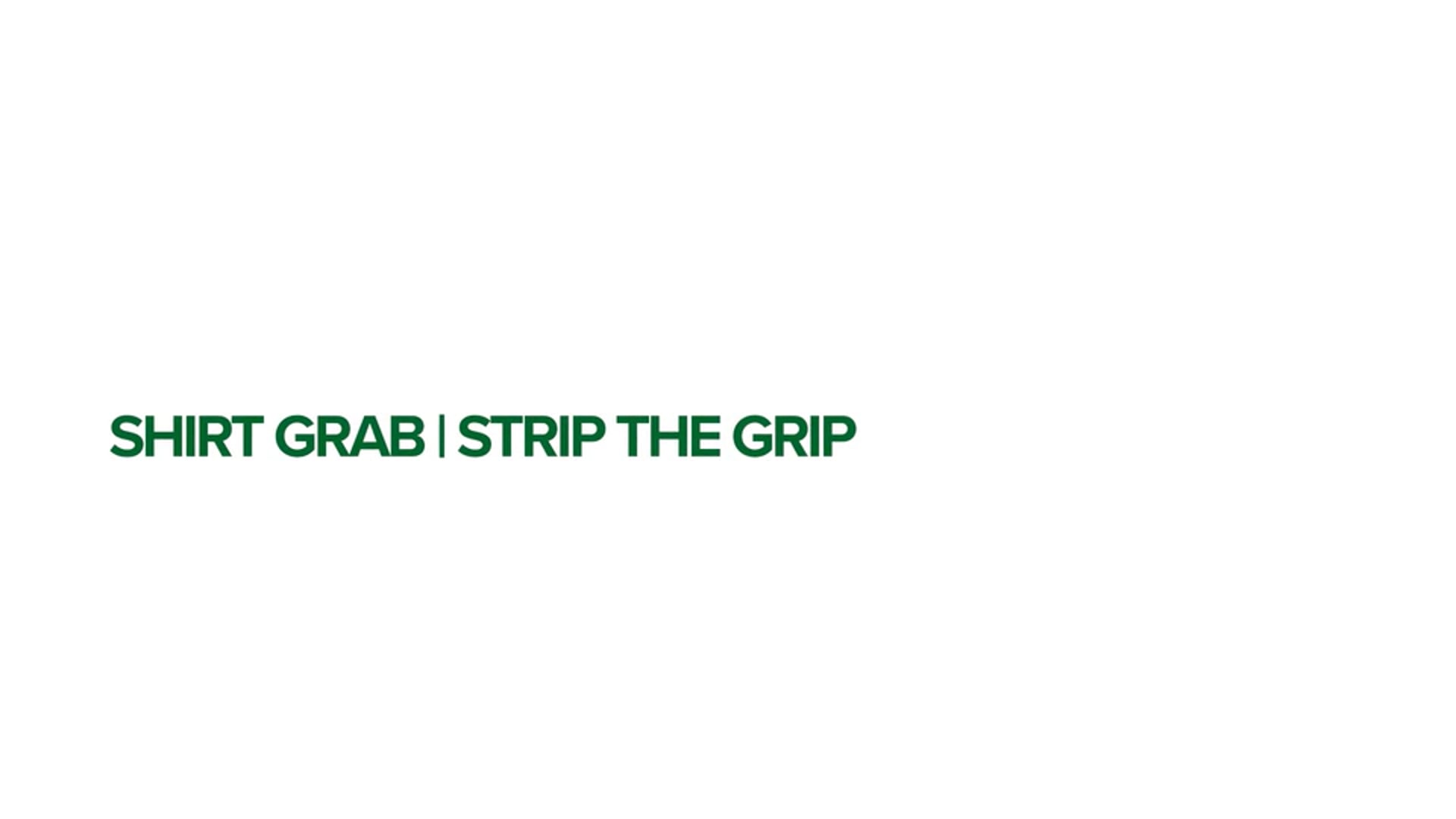 SHIRT GRAB _STRIP THE GRIP