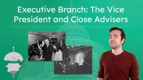 Executive Branch: The Vice President and Close Advisers